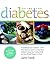 Eating for Diabetes: A Handbook and Cookbook--With 125 Delicious, Nutritious Recipes to Keep You Feeling Great and Your Blood Glucose in Check