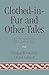 Clothed-in-Fur and Other Tales: An Introduction to an Ojibwa World View