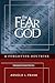 The Fear of God: A Forgotten Doctrine
