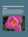Bandas Vencedoras Do Juno: Rush, Spice Girls, Nickelback, Bachman-Turner Overdrive, Simple Plan, Arcade Fire, Kings of Leon, Sum 41 Bandas Vencedoras Do Juno: Rush, Spice Girls, Nickelback, Bachman-Turner Overdrive, Simple Plan, Arcade Fire, Kings of Leon, Sum 41