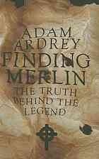 Finding Merlin: The Truth Behind the Legend (Hardcover)