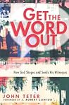 Get the Word Out: How God Shapes and Sends His Witnesses