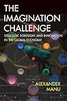 The Imagination Challenge: Strategic Foresight and Innovation in the Global Economy