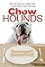 Chow Hounds: Why Our Dogs A...