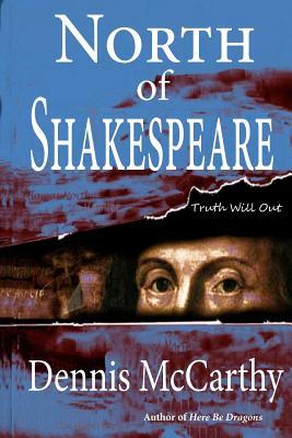 North of Shakespeare: The True Story of the Secret Genius Who Wrote the World's Greatest Body of Literature (Paperback)