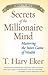 Secrets of the Millionaire Mind: Mastering the Inner Game of Wealth