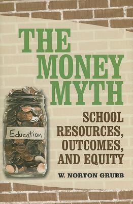 The Money Myth: School Resources, Outcomes, and Equity (Hardcover)
