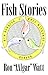 Fish Stories by Ron Watt