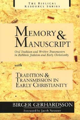 Memory and Manuscript: Oral Tradition and Written Transmission in Rabbinic Judaism and Early Christianity with Tradition and Transmission in Early Christianity (The Biblical Resource Series (BRS))