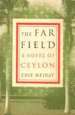The Far Field: A Novel of Ceylon (Hardcover)