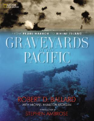 Graveyards of the Pacific: From Pearl Harbor to Bikini Island (Hardcover)