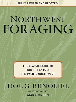 Northwest Foraging: The Classic Guide to Edible Plants of the Pacific Northwest (Paperback)