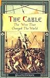 The Cable: The Wire That Changed the World