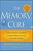 The Memory Cure : How to Pr...