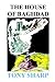 The House of Baghdad by Tony Sharp