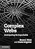 Complex Webs: Anticipating the Improbable