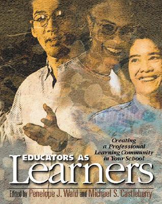 Educators As Learners: Creating a Professional Learning Community in Your School (Paperback)