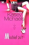 Mischief 24/7 by Kasey Michaels