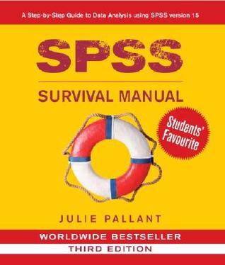 SPSS Survival Manual: A Step by Step Guide to Data Analysis Using SPSS for Windows (Version 15), 3rd Edition