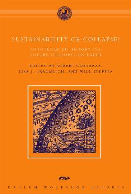 Sustainability or Collapse?: An Integrated History And Future of People on Earth (Dahlem Workshop Reports)