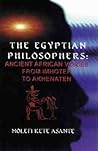 The Egyptian Philosophers by Molefi Kete Asante