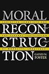 Moral Reconstruction: Christian Lobbyists and the Federal Legislation of Morality, 1865-1920