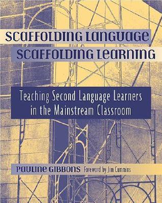 Scaffolding Language, Scaffolding Learning: Teaching Second Language Learners in the Mainstream Classroom (Paperback)