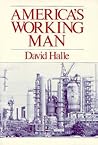 America's Working Man: Work, Home, and Politics Among Blue Collar Property Owners America's Working Man: Work, Home, and Politics Among Blue Collar Property Owners