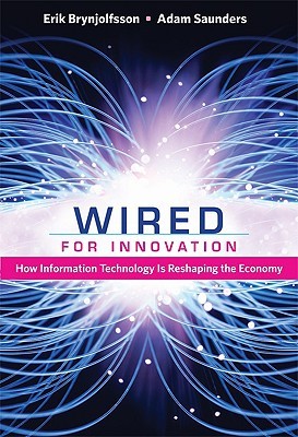 Wired for Innovation: How Information Technology Is Reshaping the Economy (Hardcover)