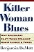 Killer Woman Blues: Why Americans Can't Think Straight About Gender and Power