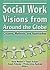 Social Work Visions from Around the Globe: Citizens, Methods, and Approaches