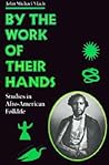 By the Work of Their Hands: Studies in Afro-American Folklife