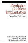 Paediatric Cochlear Implantation: Evaluating Outcomes Paediatric Cochlear Implantation: Evaluating Outcomes