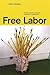 Free Labor: Workfare and the Contested Language of Neoliberalism