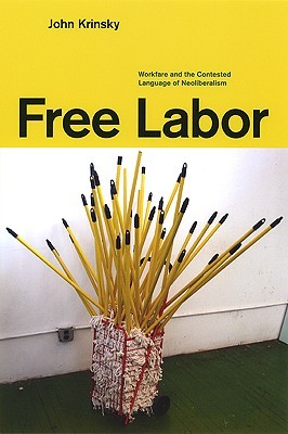 Free Labor: Workfare and the Contested Language of Neoliberalism (Paperback)