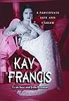 Kay Francis: A Passionate Life and Career