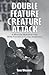 Double Feature Creature Att...