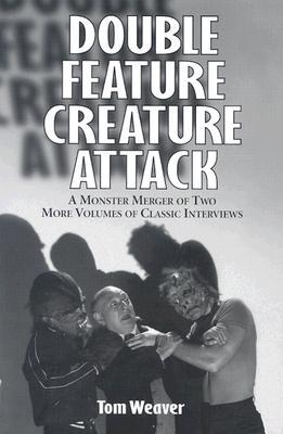 Double Feature Creature Attack: A Monster Merger of Two More Volumes of Classic Interviews (Paperback)