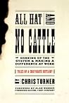 All Hat And No Cattle: Tales Of A Corporate Outlaw