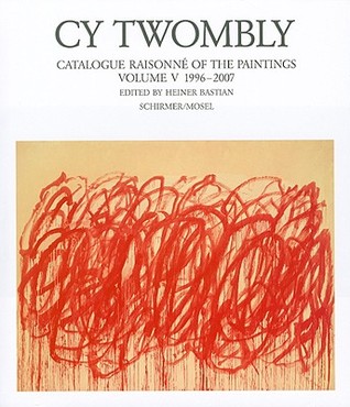 Cy Twombly: The Paintings 1996 - 2007 (Hardcover)
