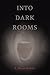 Into Dark Rooms by Brian Bosley