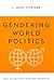 Gendering World Politics by J.Ann Tickner