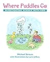 Where Puddles Go: Investigating Science with Kids Where Puddles Go: Investigating Science with Kids