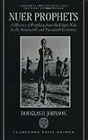 Nuer Prophets: A History of Prophecy from the Upper Nile in the Nineteenth and Twentieth Centuries (Oxford Studies in Social and Cultural Anthropology)