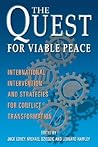 The Quest For Viable Peace: International Intervention And Strategies For Conflict Transformation The Quest For Viable Peace: International Intervention And Strategies For Conflict Transformation