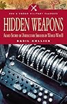 Hidden Weapons: Allied Secret and Undercover Services in World War II (Military Classic)