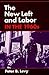 The New Left and Labor in t...