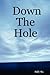 Down The Hole