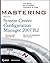 Mastering Microsoft System Center Configuration Manager 2007 R2