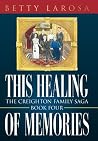 This Healing of Memories (The Creighton Family Saga #4) This Healing of Memories (The Creighton Family Saga #4)